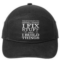 THATS WHAT I DO I FIX STUFF AND I BUILD THINGS WEATHERED 7-Panel Snapback Hat