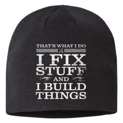 THATS WHAT I DO I FIX STUFF AND I BUILD THINGS WEATHERED Sustainable Beanie