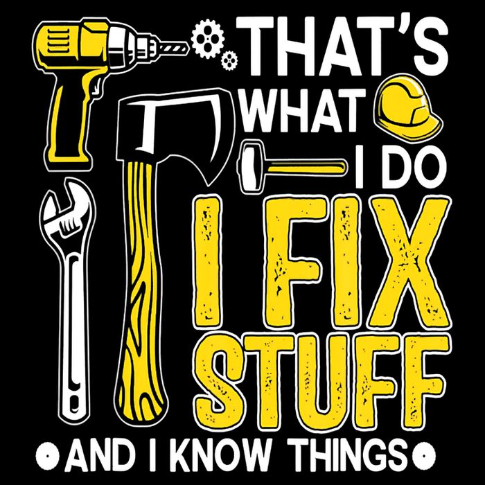 That's What I Do I Fix Stuff And I Know Things Funny Saying T-Shirt