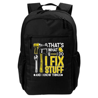 That's What I Do I Fix Stuff And I Know Things Funny Saying Daily Commute Backpack