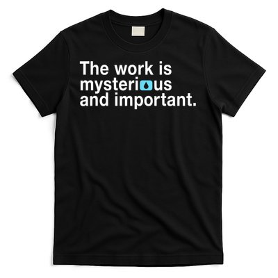 The Work Is Mysterious And Important Funny Severance T-Shirt