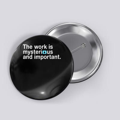 The Work Is Mysterious And Important Funny Severance Button
