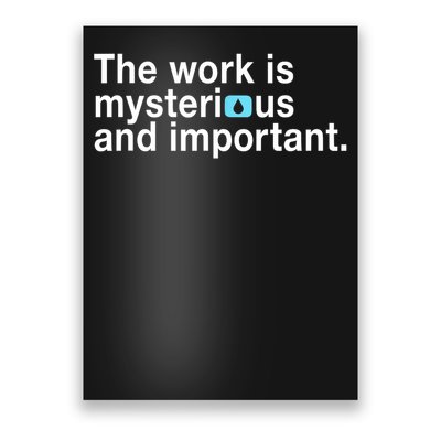 The Work Is Mysterious And Important Funny Severance Poster