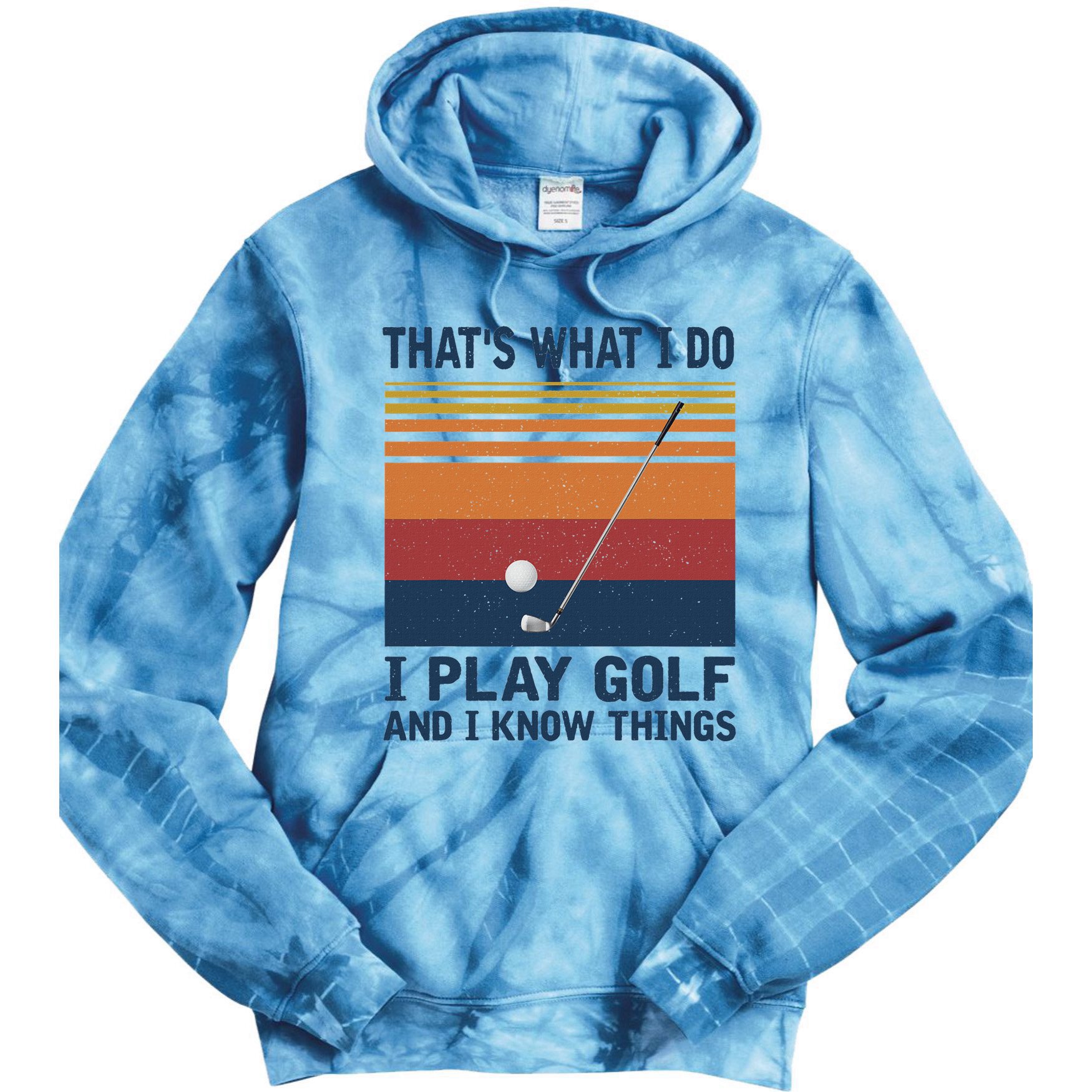 ThatS What I Do I Play Golf And I Know Things Tie Dye Hoodie