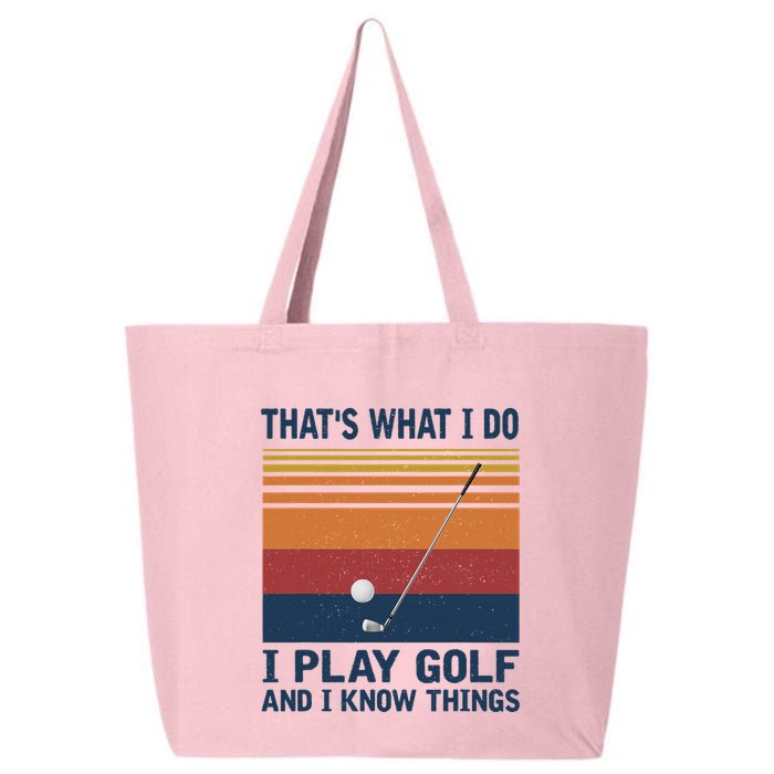 ThatS What I Do I Play Golf And I Know Things 25L Jumbo Tote