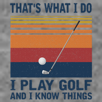 ThatS What I Do I Play Golf And I Know Things Tall Hoodie