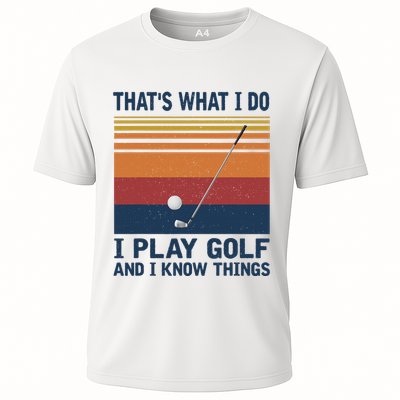ThatS What I Do I Play Golf And I Know Things Performance Shirt