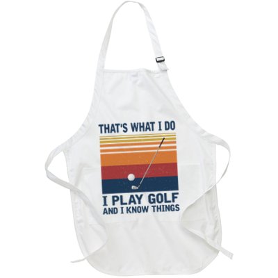 ThatS What I Do I Play Golf And I Know Things Apron