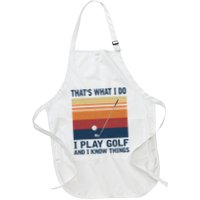 ThatS What I Do I Play Golf And I Know Things Apron