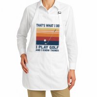 ThatS What I Do I Play Golf And I Know Things Apron