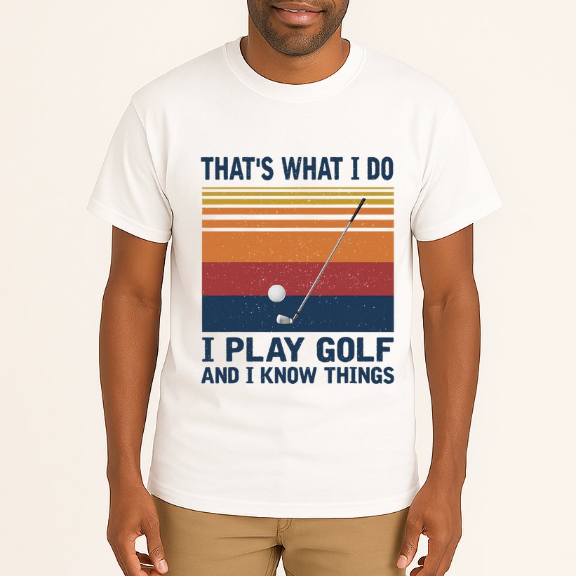 ThatS What I Do I Play Golf And I Know Things Tall T-Shirt