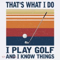 ThatS What I Do I Play Golf And I Know Things Flatbill Hat