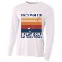 ThatS What I Do I Play Golf And I Know Things Cooling Performance Long Sleeve Crew