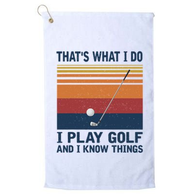 ThatS What I Do I Play Golf And I Know Things Golf Towel