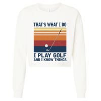 ThatS What I Do I Play Golf And I Know Things Cropped Pullover Crew