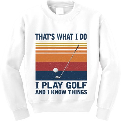 ThatS What I Do I Play Golf And I Know Things Kids Sweatshirt