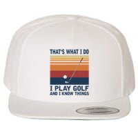 ThatS What I Do I Play Golf And I Know Things Wool Snapback Cap