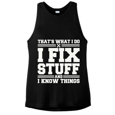 That's What I Do I Fix Stuff And I Know Things Funny Saying Ladies PosiCharge Tri-Blend Wicking Tank