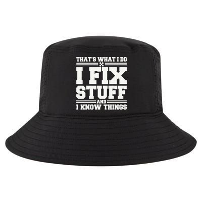 That's What I Do I Fix Stuff And I Know Things Funny Saying Cool Comfort Performance Bucket Hat