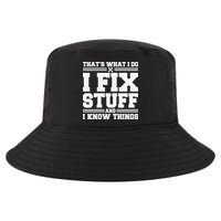 That's What I Do I Fix Stuff And I Know Things Funny Saying Cool Comfort Performance Bucket Hat
