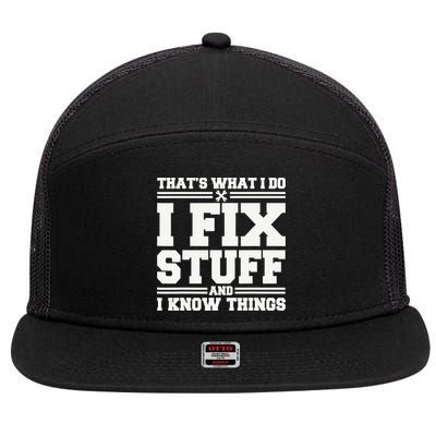 That's What I Do I Fix Stuff And I Know Things Funny Saying 7 Panel Mesh Trucker Snapback Hat