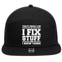 That's What I Do I Fix Stuff And I Know Things Funny Saying 7 Panel Mesh Trucker Snapback Hat