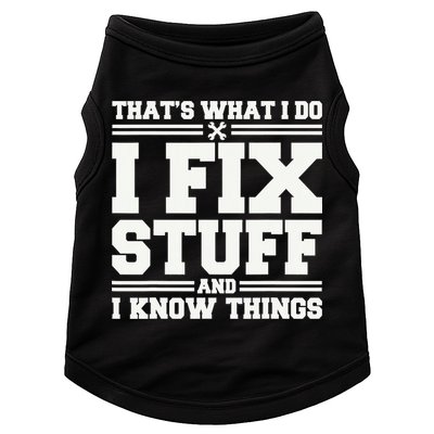 That's What I Do I Fix Stuff And I Know Things Funny Saying Doggie Tank