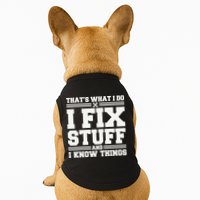 That's What I Do I Fix Stuff And I Know Things Funny Saying Doggie Tank