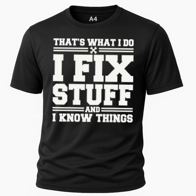 That's What I Do I Fix Stuff And I Know Things Funny Saying Performance Shirt
