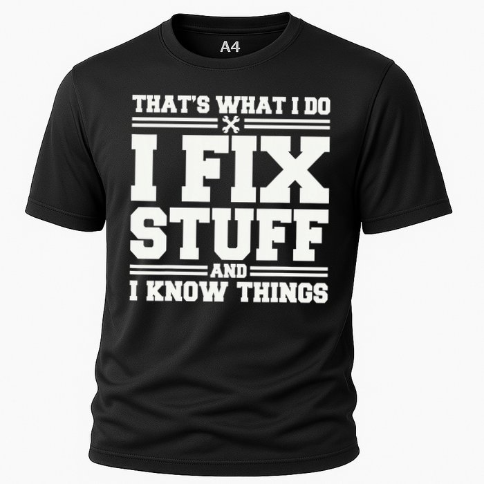 That's What I Do I Fix Stuff And I Know Things Funny Saying Performance Shirt