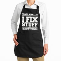 That's What I Do I Fix Stuff And I Know Things Funny Saying Apron