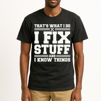 That's What I Do I Fix Stuff And I Know Things Funny Saying Tall T-Shirt