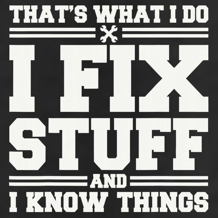 That's What I Do I Fix Stuff And I Know Things Funny Saying Adult Drive Performance Visor
