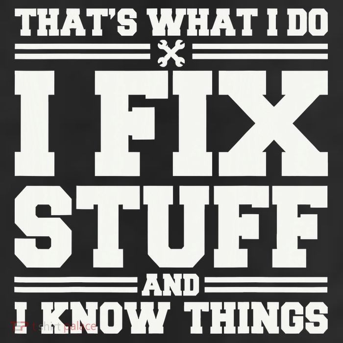 That's What I Do I Fix Stuff And I Know Things Funny Saying 11oz C Handle Ceramic Mug