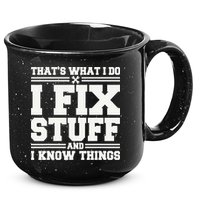 That's What I Do I Fix Stuff And I Know Things Funny Saying 15oz Campfire Ceramic Mug