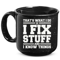 That's What I Do I Fix Stuff And I Know Things Funny Saying 15oz Campfire Ceramic Mug