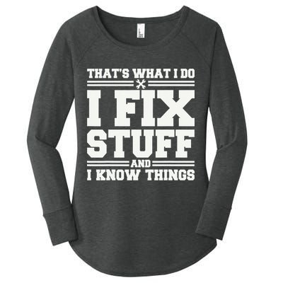 That's What I Do I Fix Stuff And I Know Things Funny Saying Women's Perfect Tri Tunic Long Sleeve Shirt