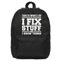 That's What I Do I Fix Stuff And I Know Things Funny Saying 16 in Basic Backpack