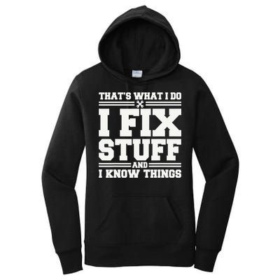 That's What I Do I Fix Stuff And I Know Things Funny Saying Women's Pullover Hoodie