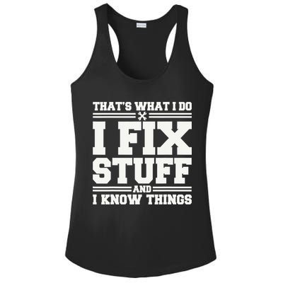 That's What I Do I Fix Stuff And I Know Things Funny Saying Ladies PosiCharge Competitor Racerback Tank
