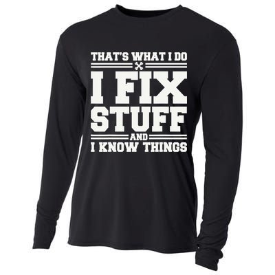 That's What I Do I Fix Stuff And I Know Things Funny Saying Cooling Performance Long Sleeve Crew
