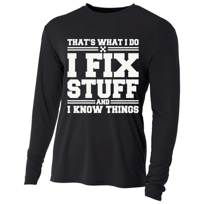 That's What I Do I Fix Stuff And I Know Things Funny Saying Cooling Performance Long Sleeve Crew