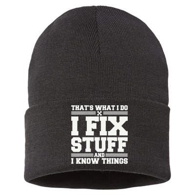 That's What I Do I Fix Stuff And I Know Things Funny Saying Sustainable Knit Beanie