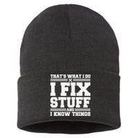 That's What I Do I Fix Stuff And I Know Things Funny Saying Sustainable Knit Beanie
