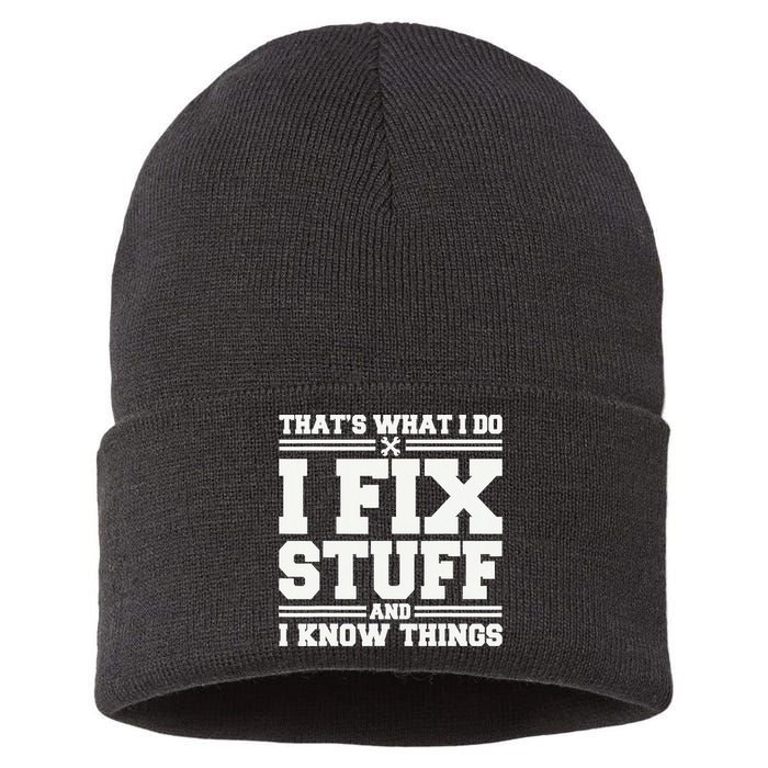That's What I Do I Fix Stuff And I Know Things Funny Saying Sustainable Knit Beanie