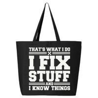 That's What I Do I Fix Stuff And I Know Things Funny Saying 25L Jumbo Tote