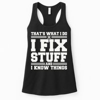 That's What I Do I Fix Stuff And I Know Things Funny Saying Womens Tank Top