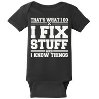 That's What I Do I Fix Stuff And I Know Things Funny Saying Baby Bodysuit