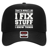 That's What I Do I Fix Stuff And I Know Things Funny Saying Trucker Hat