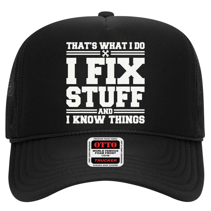 That's What I Do I Fix Stuff And I Know Things Funny Saying Trucker Hat